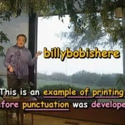 billybobishere -- This is an example of printing before punctuation was developed.