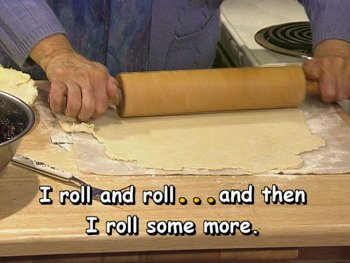 I roll and roll . . . and then I roll some more.