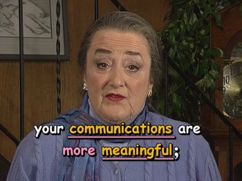 your communications are more meaningful;