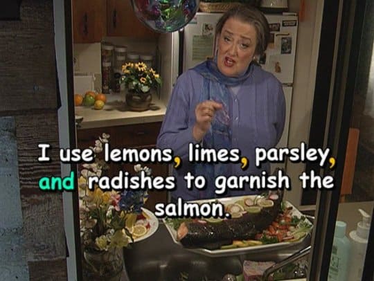 I use lemons, limes, parsley, and radishes to garnish the salmon.
