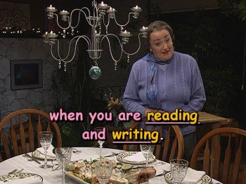 when you are reading and writing.