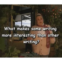 What makes some writing more interesting than other writing?
