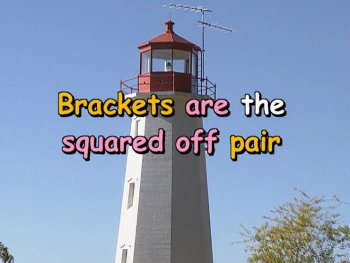 Brackets are the squared off pair