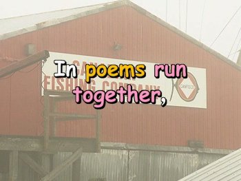 In poems run together,