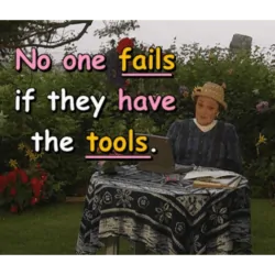No one fails if they have the tools.