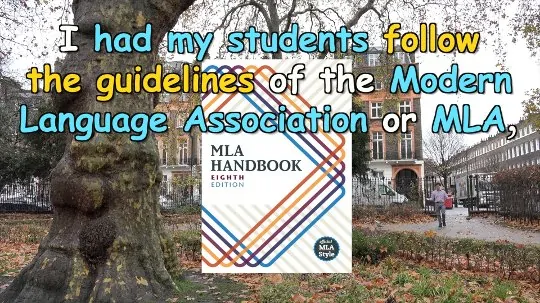 I had my students follow the guidelines of the Modern Language Association or MLA,