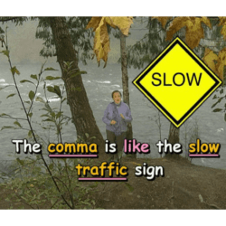 The comma is like the slow traffic sign