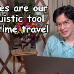 Tenses are our tool for linguistic time travel