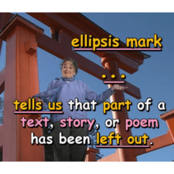 ellipsis mark . . . tells us that part of a text, story, or poem has been left out