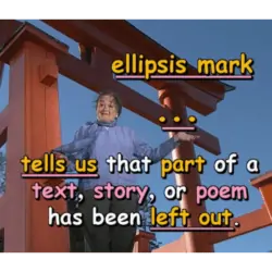 ellipsis mark . . . tells us that part of a text, story, or poem has been left out