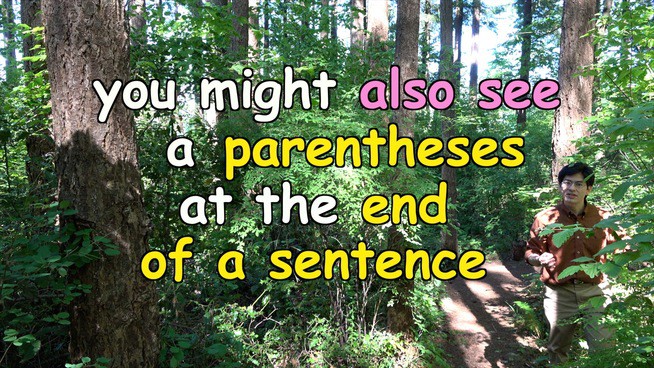 you might also see a parenthesis at the end of a sentence