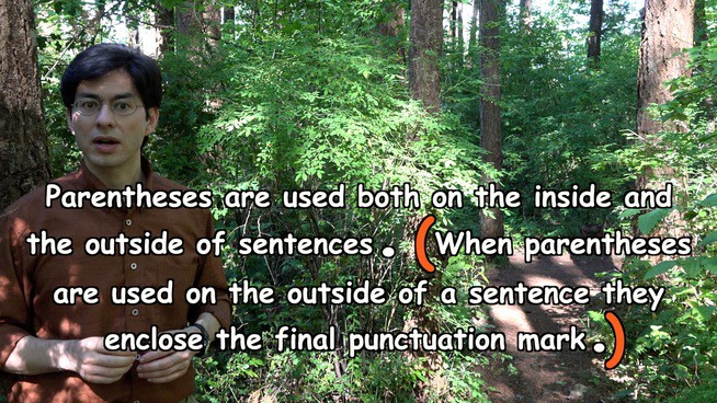 Parentheses are used both on the inside and the outside of sentences. (When parentheses are used on the outside of a sentence, they enclose the final punctuation mark.)