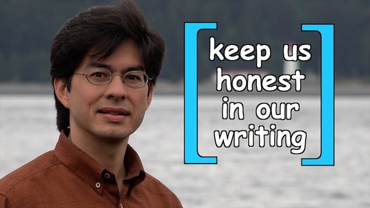 keep us honest in our writing