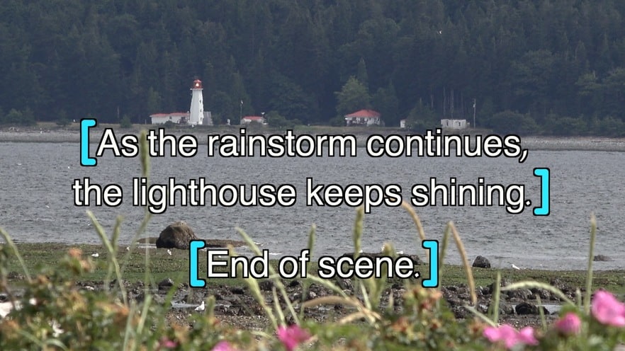 [As the rainstorm continues, the lighthouse keeps shining.] [End of scene.]