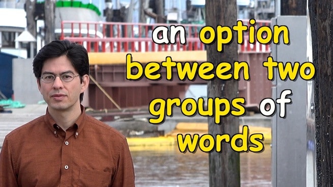 an option between two groups of words