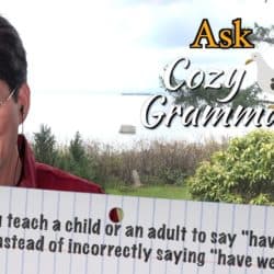 How do you teach a child or an adult to say "have" or "has gone" instead of incorrectly saying "have went"?