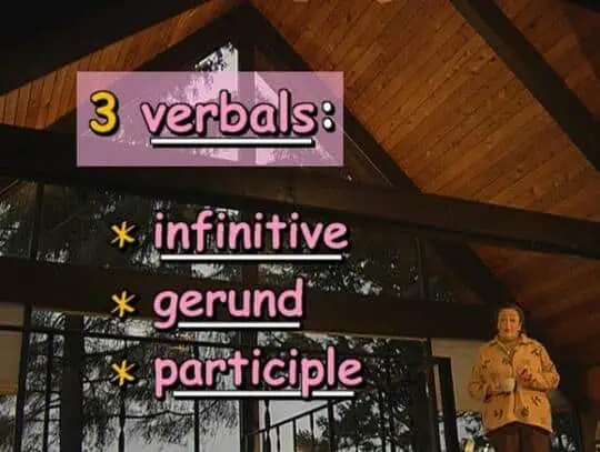 three verbals: infinite, gerund, participle